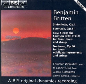 Britten: Sinfonietta - Serenade - Now Sleeps the Crimson Petal - Nocturne
