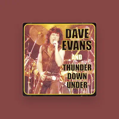 Listen to Dave Evans & Thunder Down Under, watch music videos, read bio, see tour dates & more!