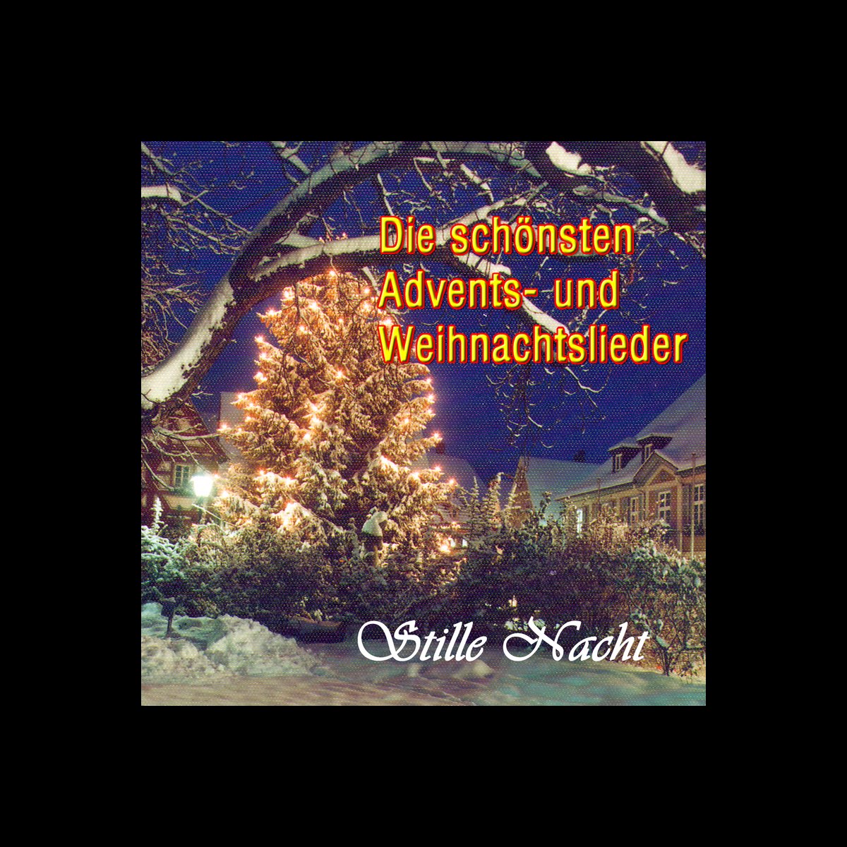 ‎Die schönsten Advents und Weihnachtslieder Stille Nacht, heilige