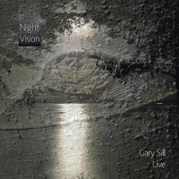 Night Vision  Gary Sill Live - Gary Sill