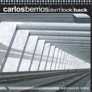 Don't Look Back - Session One - Carlos Berrios