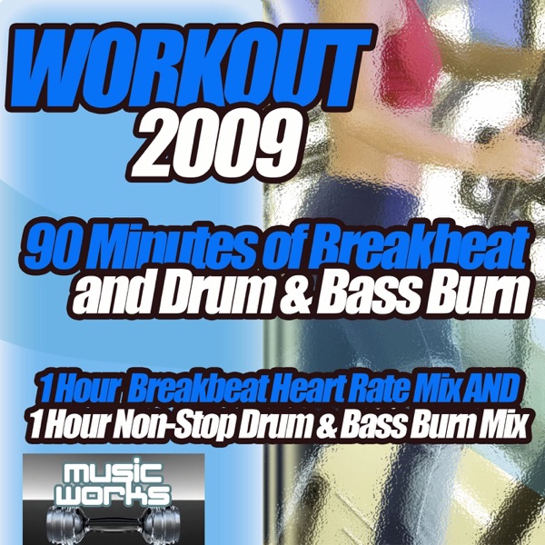 Workout 2009 - The Ultra Dance Breaks Break Beat Bass & Drum and Bass Pumping Cardio Fitness Gym Work Out Mix to Help Shape Up