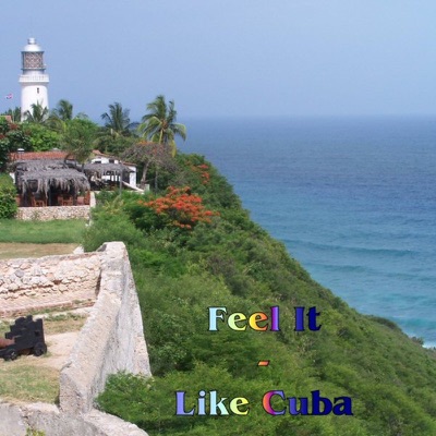 Feel It - Like Cuba