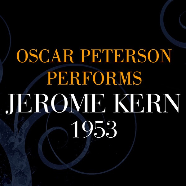 Oscar Peterson Performs Jerome Kern - 1953