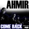 Come Back - Ahmir lyrics