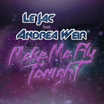 Make Me Fly Tonight (feat. Andrea Weir) [Club Mix] - Single