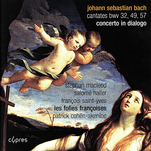 Обложка альбома «Bach: Cantates BWV 32, 49 and 57 - Concerto In Dialogo» — Stephan MacLeod, Salomé Haller, François Saint-Yves, Les Folies Françoises & Patrick Cohën-Akenine