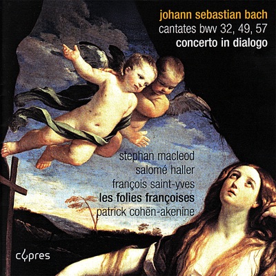 Bach: Cantates BWV 32, 49 and 57 - Concerto In Dialogo