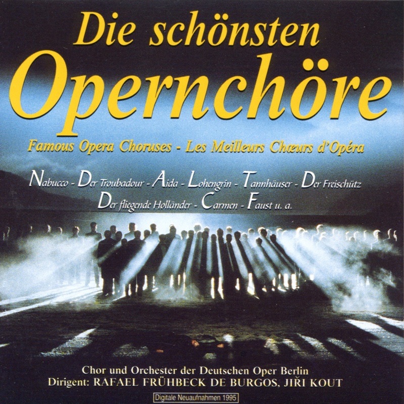 Обложка альбома «Die Schönsten Opernchöre» — Chor der Deutschen Oper Berlin, Orchester der Deutschen Oper Berlin & Rafael Frühbeck de Burgos