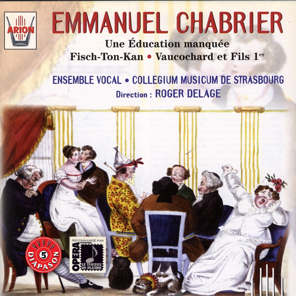 Обложка альбома «Chabrier: Une éducation manquée, Fish Ton Kan, Vaucochard et fils 1er» — Ensemble Vocal, Stroesser Florent, Orchestre du Collegium Musicum de Strasbourg, Roger Delage, Mireille Delunsch, Brigitte Desnoues, Jean-Louis Georgel, Francis Dudziak & Christian Mehn