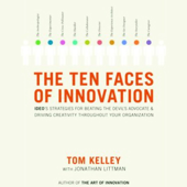 The Ten Faces of Innovation (Unabridged) - Tom Kelley & Jonathan Littman