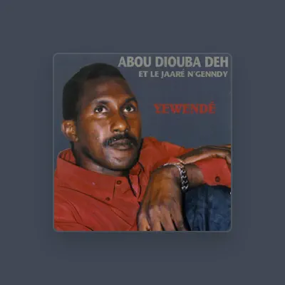 Listen to Abou Diouba Deh, watch music videos, read bio, see tour dates & more!