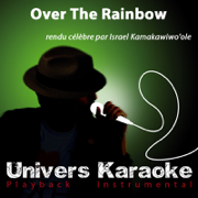 Over the Rainbow (Rendu célèbre par Israel Kamakawiwo'ole) [Version karaoké] - Univers Karaoké