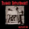 Teenage Bottlerocket - Mutilate Me