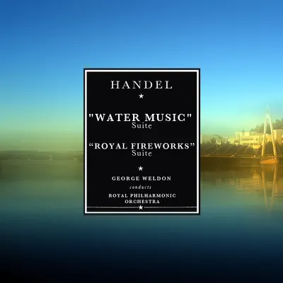 Handel:Water Music Suite; Music for the Royal Fireworks Suite - Royal Philharmonic Orchestra