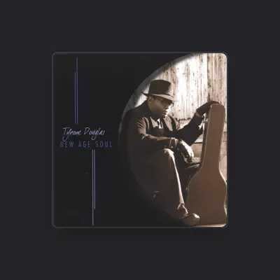 Listen to Tyrone Douglas, watch music videos, read bio, see tour dates & more!