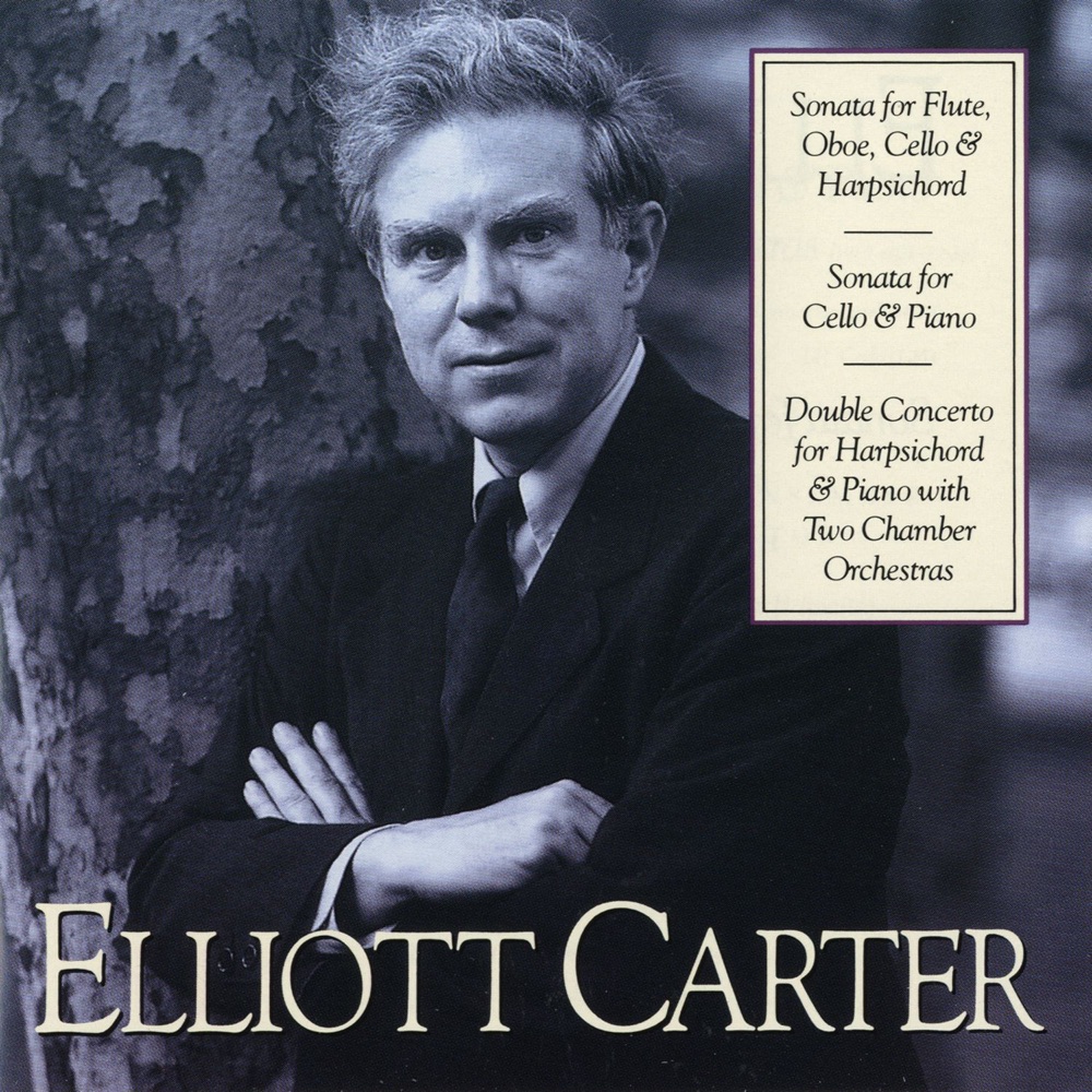 Обложка альбома «Elliott Carter: Sonata for Flute, Oboe, Cello & Harpsichord, Sonata for Cello & Piano, Double Concerto for Harpsichord» — Arthur Weisberg & Contemporary Chamber Ensemble