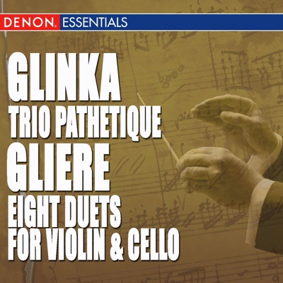 Gliere: Eight Duets for Violin & Violoncello - Glinka: Trio Pathetique
