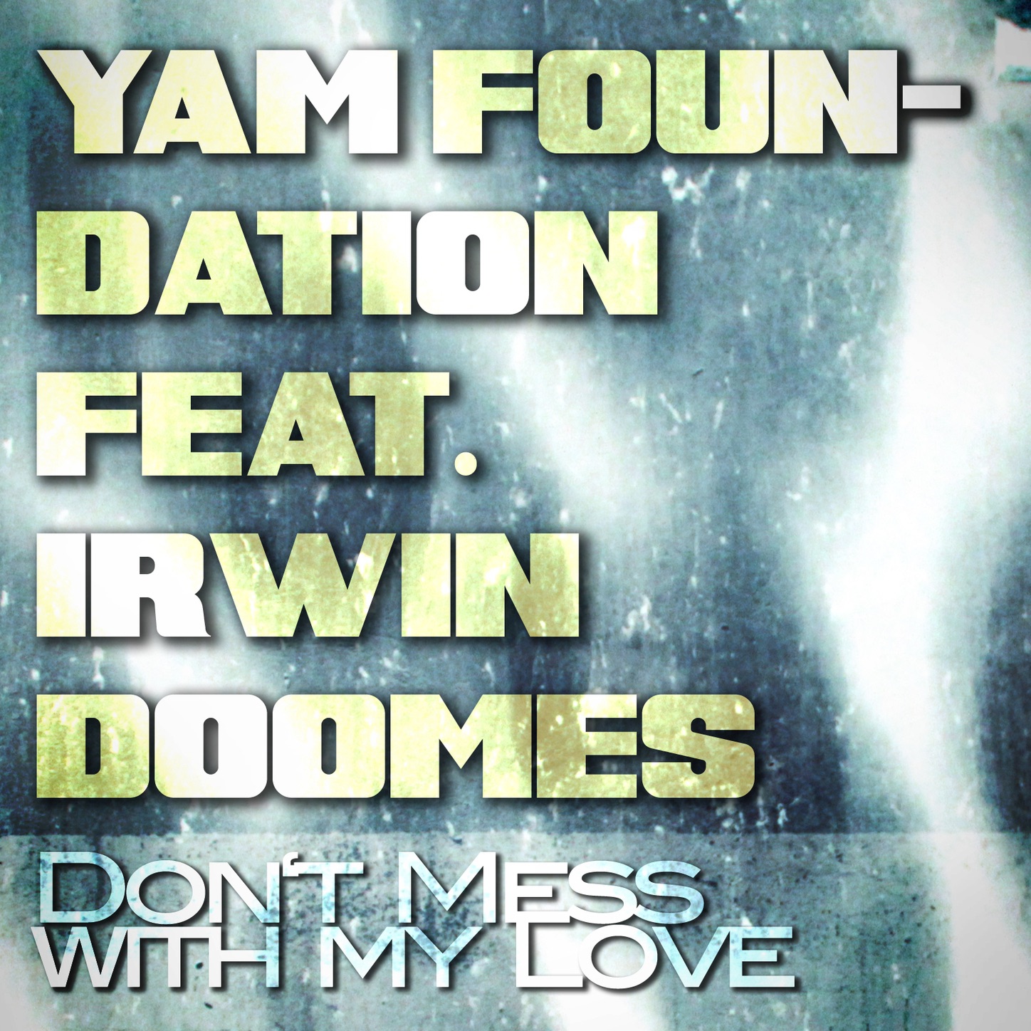 Don't Mess With My Love (feat. Irwin Doomes) - Single