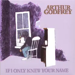 If I Only Knew Your Name - Arthur Godfrey If I Only Knew Your Name - Arthur Godfrey
