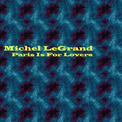 Paris Is For Lovers - Michel Legrand & His Orchestra Paris Is For Lovers - Michel Legrand & His Orchestra