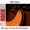Bill Yates' Two Can Play That Games