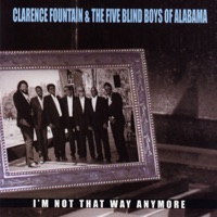 I'm Not That Way Anymore - Clarence Fountain & The Five Blind Boys of Alabama