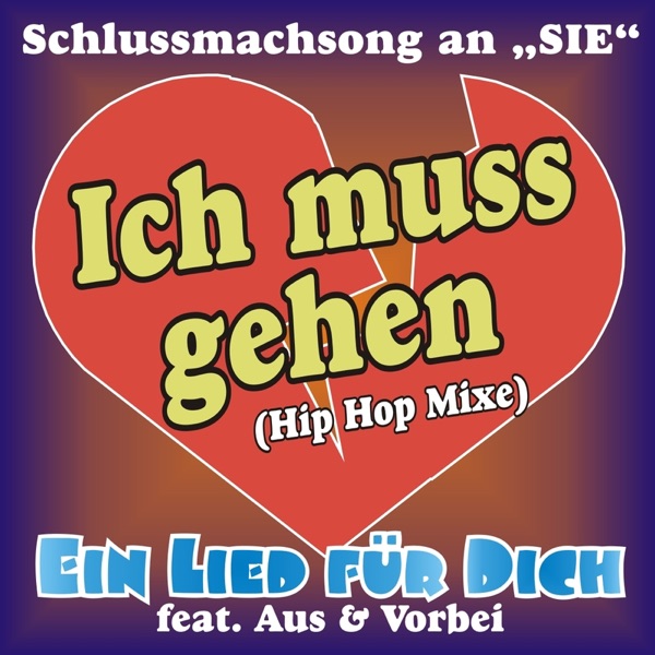Ich muss gehen! Der Schlussmachsong an "SIE" - Die Hip Hop Mixe (feat. Aus & Vorbei)