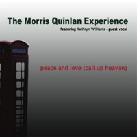 Peace and Love (Call Up Heaven) [feat. Kathryn Williams] - EP - The Morris Quinlan Experience