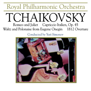 Tchaikovsky: Romeo & Juliet, Capriccio Italien, Waltz & Polonaise from "Eugene Onegin"
