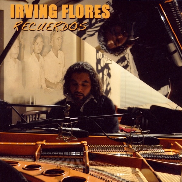 Irving Flores Afro-Cuban Jazz Sextet - Recuerdos