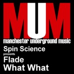 What What (Spin Science Presents Flade)