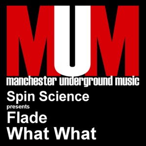 What What (Spin Science Presents Flade)