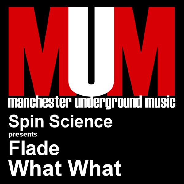 What What (Spin Science Presents Flade)
