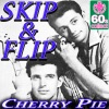 Skip & Flip - Cherry Pie (Remastered)