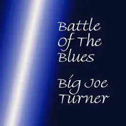 Battle of the Blues - Big Joe Turner