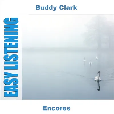 Encores - Buddy Clark Encores - Buddy Clark