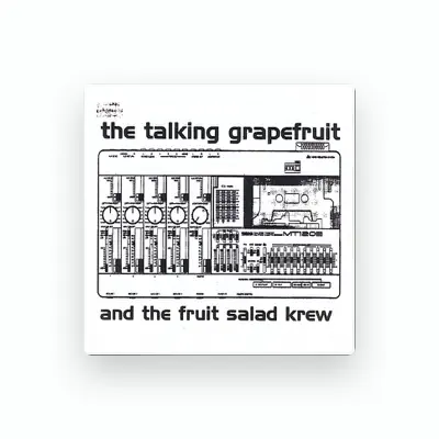 Listen to The Talking Grapefruit and The Fruit Salad Krew, watch music videos, read bio, see tour dates & more!