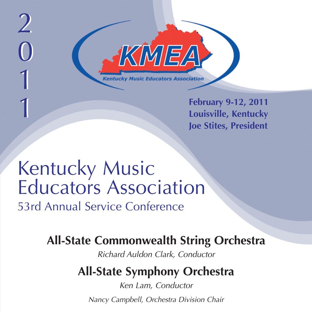 Обложка альбома «KMEA Kentucky Music Educators Association 53rd Annual Service Conference - All-State Commonwealth String Orchestra - All-State Symphony Orchestra» — Kentucky All-State Commonwealth String Orchestra, Richard Auldon Clark, Ken Lam & Kentucky All-State Symphony Orchestra