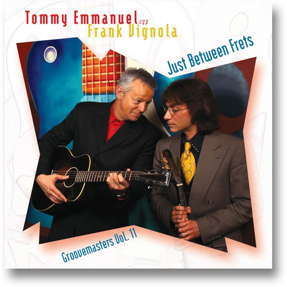 Обложка альбома «Just Between Frets : Groovemasters Vol. 11» — Frank Vignola & Tommy Emmanuel