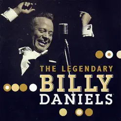 The Legendary Billy Daniels - Billy Daniels The Legendary Billy Daniels - Billy Daniels