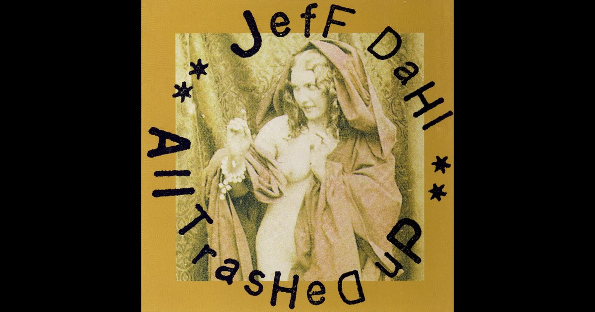 ‎All Trashed Up - Álbum de Jeff Dahl - Apple Music