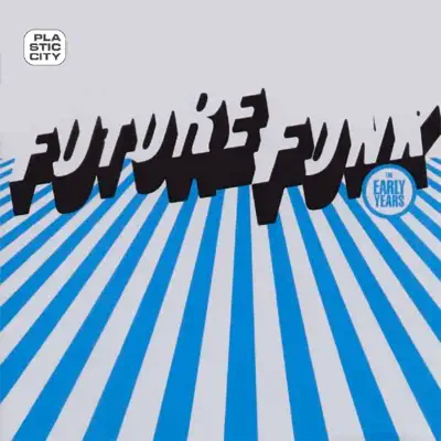 Listen to The Early Years by Future Funk