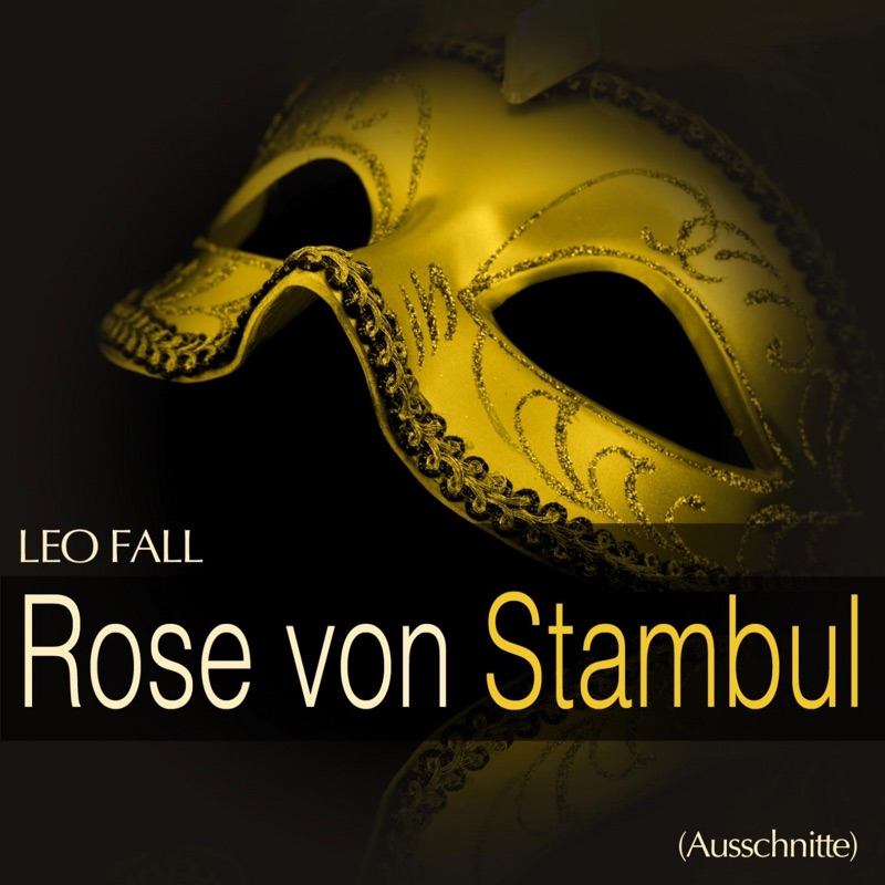 Die Rose von Stambul (Ausschnitte): " Wonnig mögen deine Träume (Chor) "