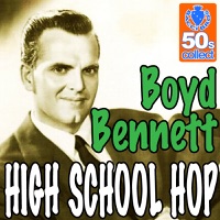Boyd Bennett - High School Hop (Digitally Remastered)