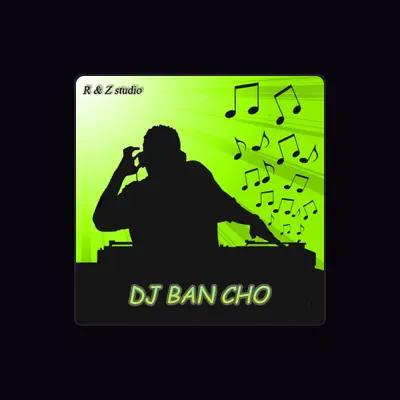 Listen to DJ ban cho, watch music videos, read bio, see tour dates & more!