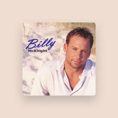 Listen to Billy McKnight, watch music videos, read bio, see tour dates & more!