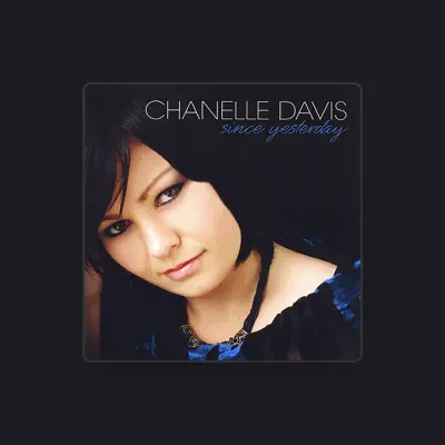 Listen to Chanelle Davis, watch music videos, read bio, see tour dates & more!