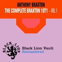The Complete Braxton 1971 Vol. 1 - Anthony Braxton The Complete Braxton 1971 Vol. 1 - Anthony Braxton