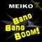 Bang Bang Boom! (Electrorites Remix) - Meiko lyrics